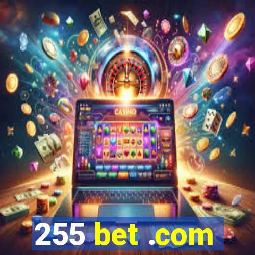 255 bet .com